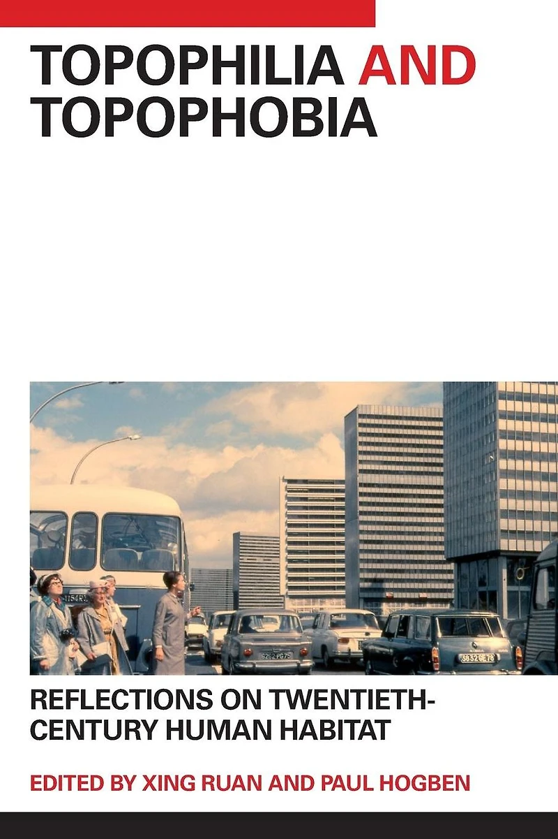 Topophilia and Topophobia: Reflections on Twentieth-Century Human Habitat