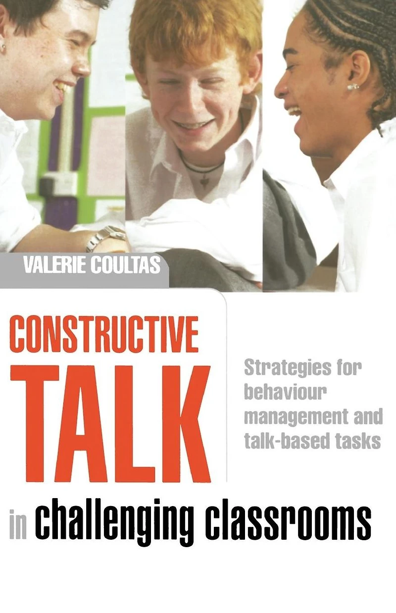 Constructive Talk Challenging Classrooms: Strategies for Behaviour Management and Talk-Based Tasks