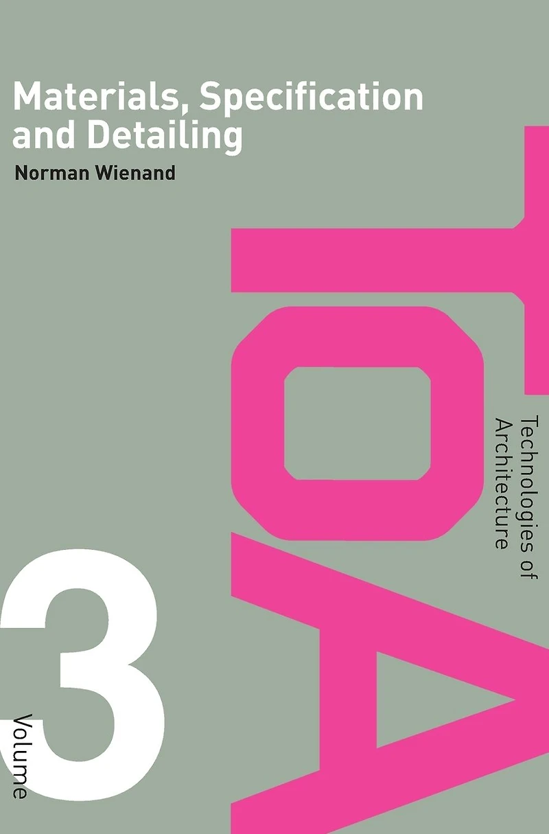 Materials, Specification and Detailing: Foundations of Building Design