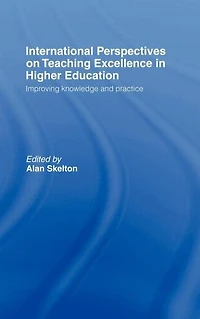 International Perspectives on Teaching Excellence Higher Education: Improving Knowledge and Practice