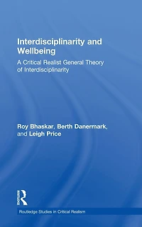 Interdisciplinarity and Wellbeing: A Critical Realist General Theory of
