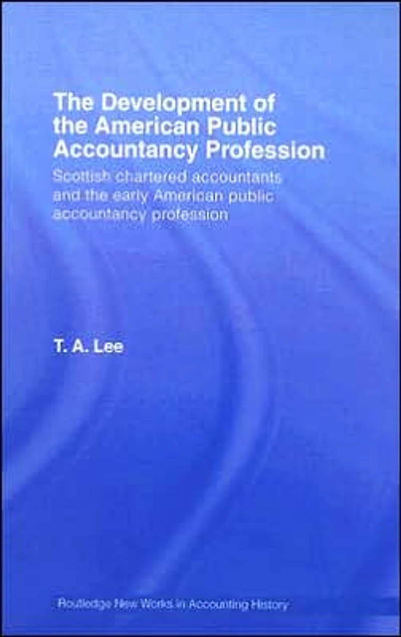 the Development of American Public Accounting Profession: Scottish Chartered Accountants and Early Accountancy Profession