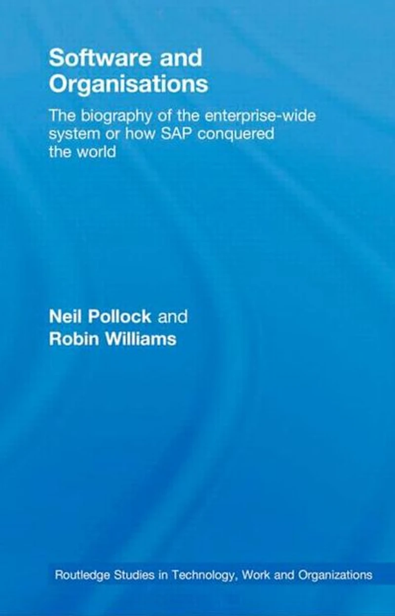 Software and Organisations: the Biography of Enterprise-Wide System or How SAP Conquered World