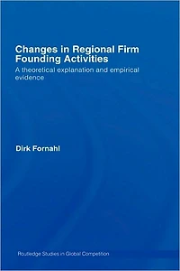 Changes Regional Firm Founding Activities: A Theoretical Explanation and Empirical Evidence