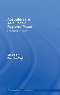 Australia as an Asia-Pacific Regional Power: Friendships Flux?