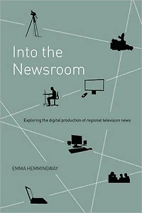 Into the Newsroom: Exploring Digital Production of Regional Television News