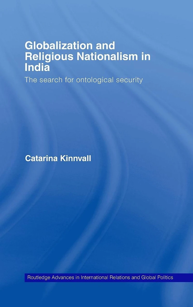 Globalization and Religious Nationalism India: The Search for Ontological Security