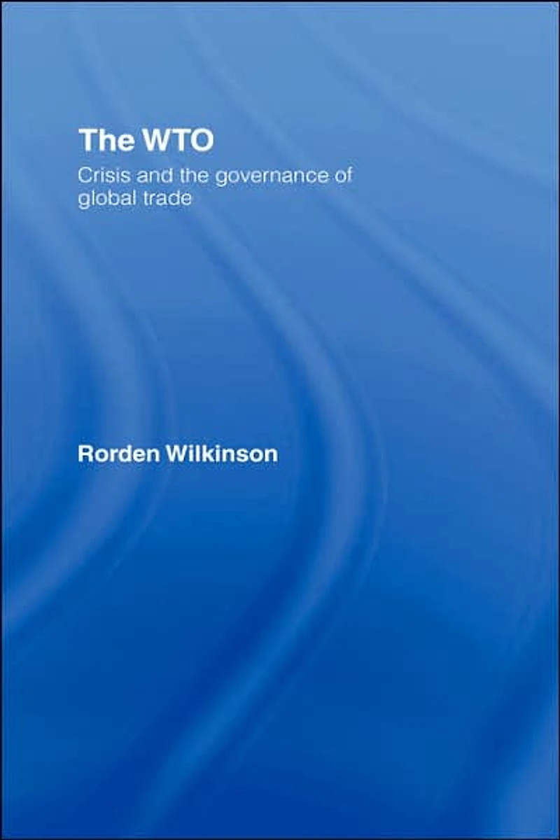 the WTO: Crisis and Governance of Global Trade