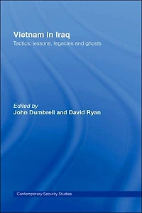 Vietnam Iraq: Tactics, Lessons, Legacies and Ghosts