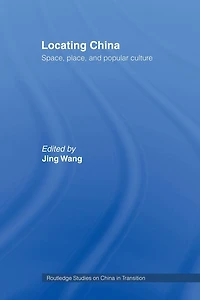 Locating China: Space, Place, and Popular Culture
