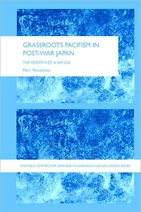 Grassroots Pacifism Post-War Japan: The Rebirth of a Nation