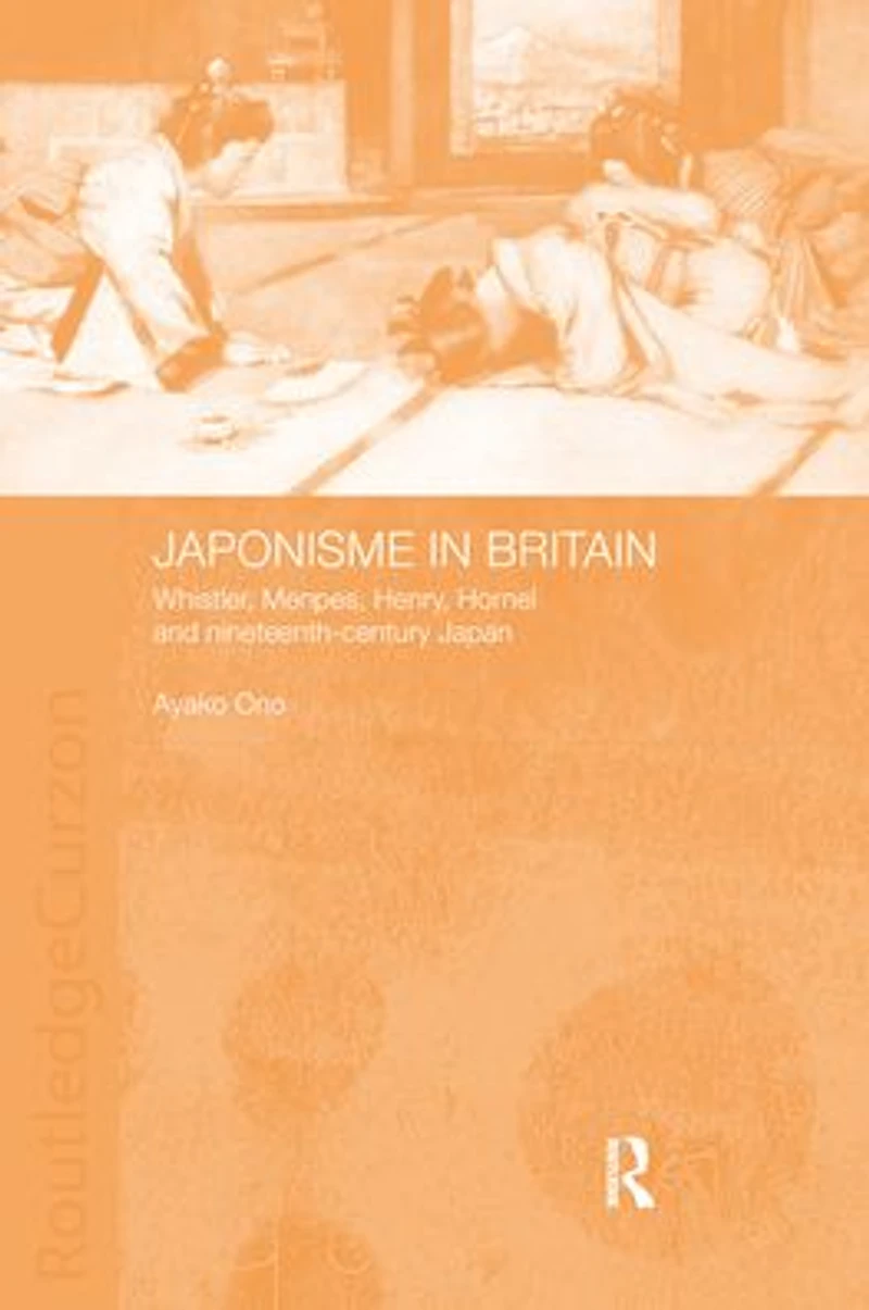 Japonisme Britain: Whistler, Menpes, Henry, Hornel and nineteenth-century Japan