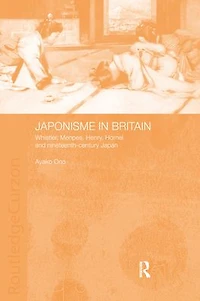 Japonisme Britain: Whistler, Menpes, Henry, Hornel and nineteenth-century Japan