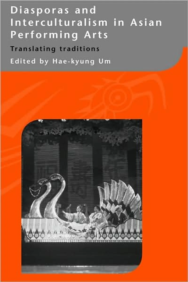Diasporas and Interculturalism Asian Performing Arts: Translating Traditions