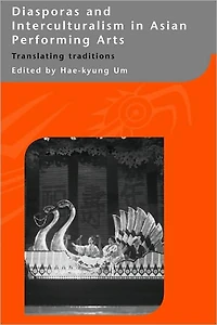 Diasporas and Interculturalism Asian Performing Arts: Translating Traditions