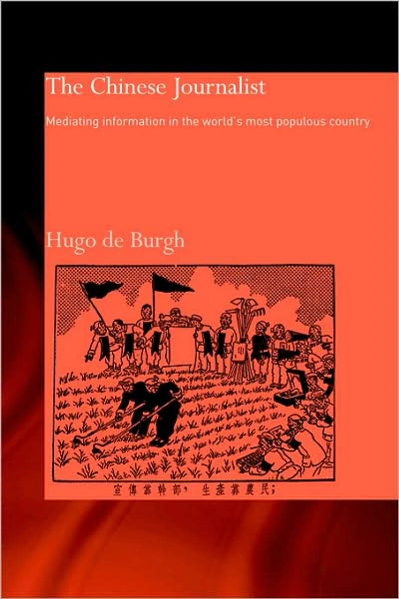 the Chinese Journalist: Mediating Information World's Most Populous Country