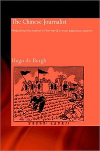 the Chinese Journalist: Mediating Information World's Most Populous Country