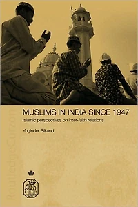 Muslims India Since 1947: Islamic Perspectives on Inter-Faith Relations