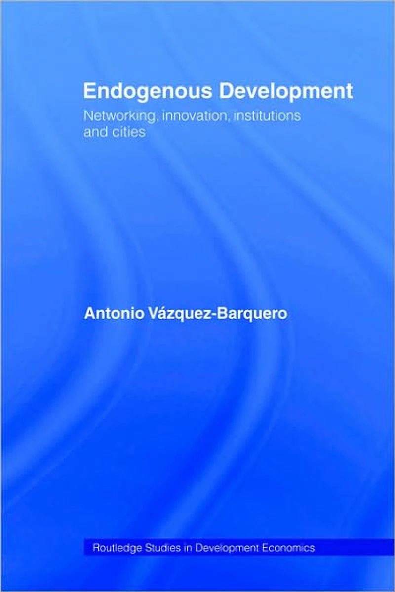 Endogenous Development: Networking, Innovation, Institutions and Cities