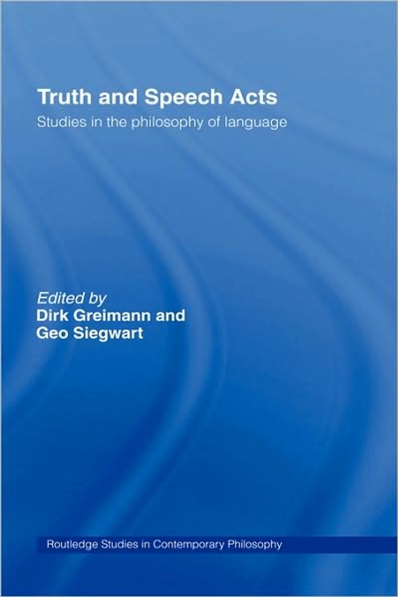 Truth and Speech Acts: Studies the Philosophy of Language