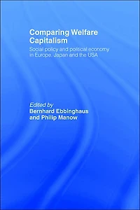 Comparing Welfare Capitalism: Social Policy and Political Economy Europe, Japan the USA