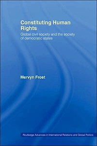 Constituting Human Rights: Global Civil Society and the of Democratic States