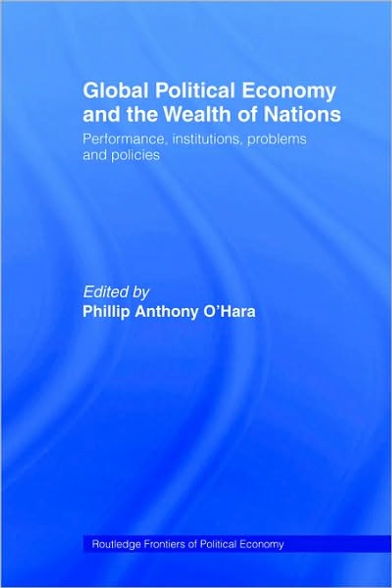 Global Political Economy and the Wealth of Nations: Performance, Institutions, Problems Policies