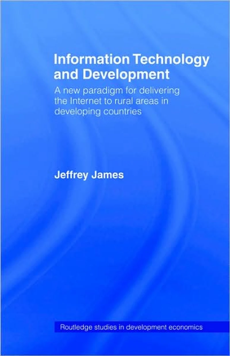 Information Technology and Development: A New Paradigm for Delivering the Internet to Rural Areas Developing Countries