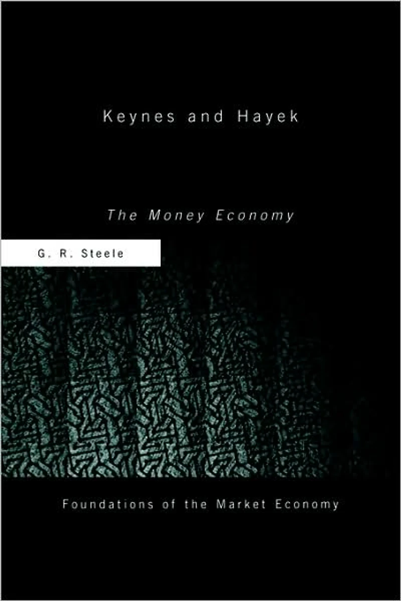 Keynes and Hayek: The Money Economy