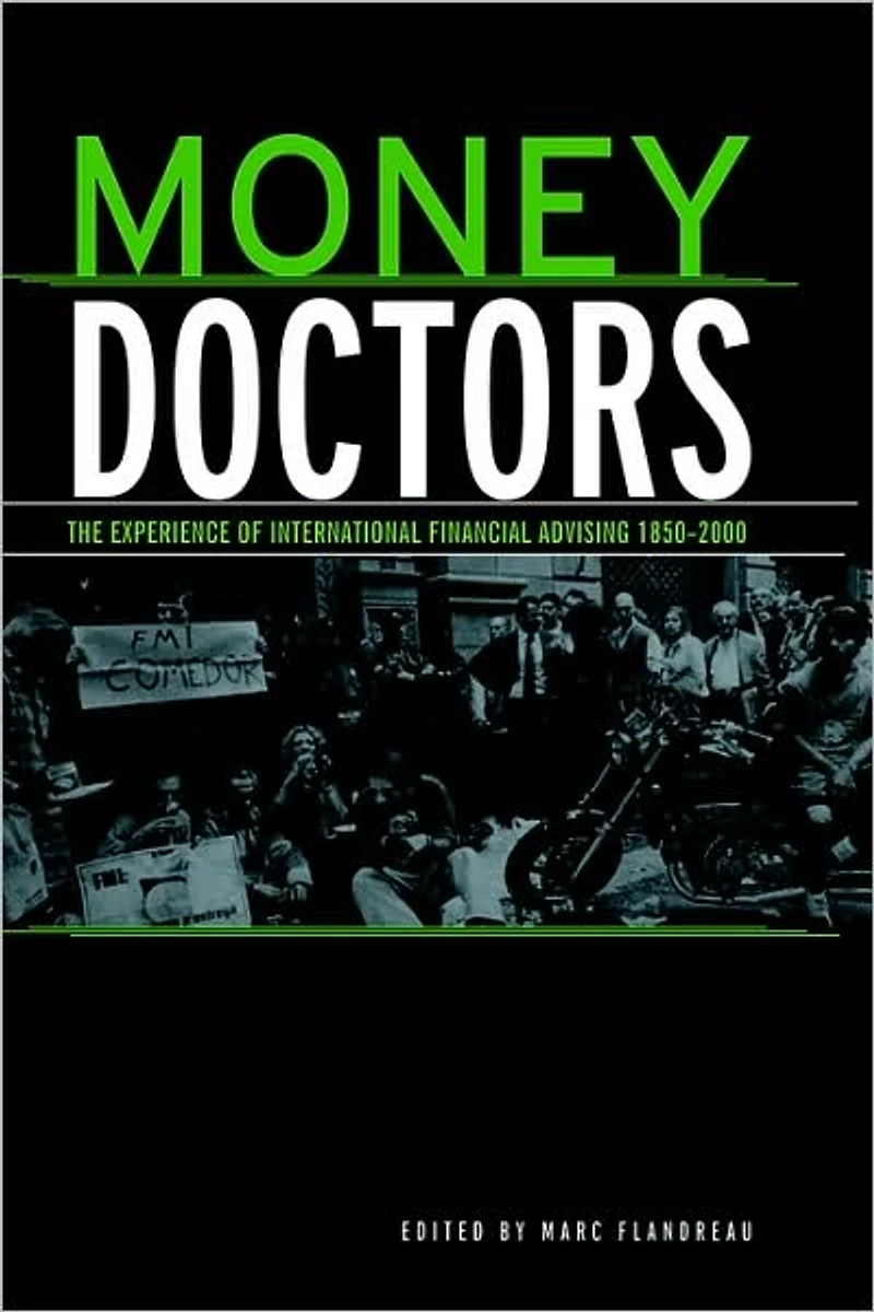 Money Doctors: The Experience of International Financial Advising 1850-2000