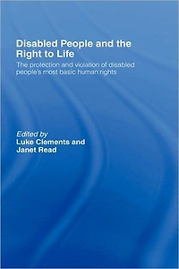 Disabled People and The Right to Life: Protection Violation of People's Most Basic Human Rights