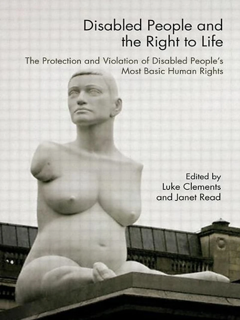 Disabled People and The Right to Life: Protection Violation of People's Most Basic Human Rights