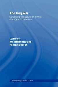 The Iraq War: European Perspectives on Politics, Strategy and Operations