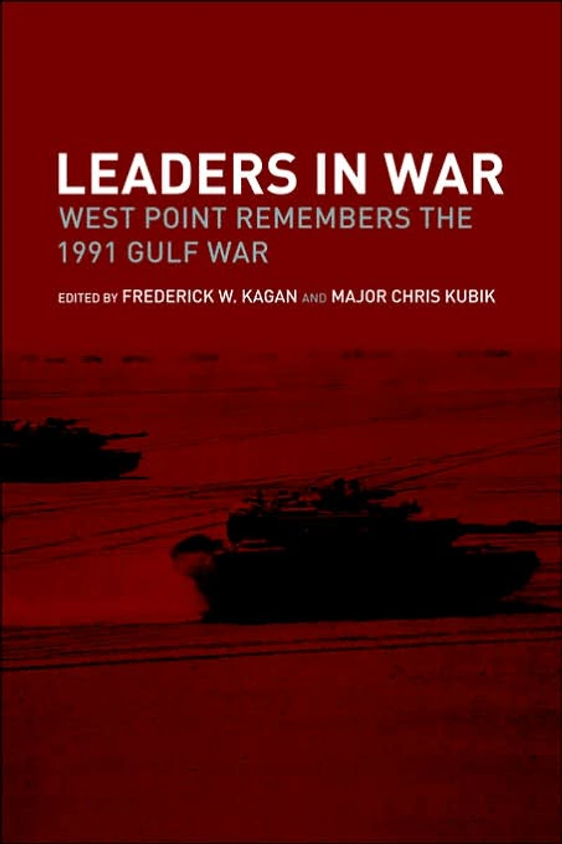 Leaders War: West Point Remembers the 1991 Gulf War