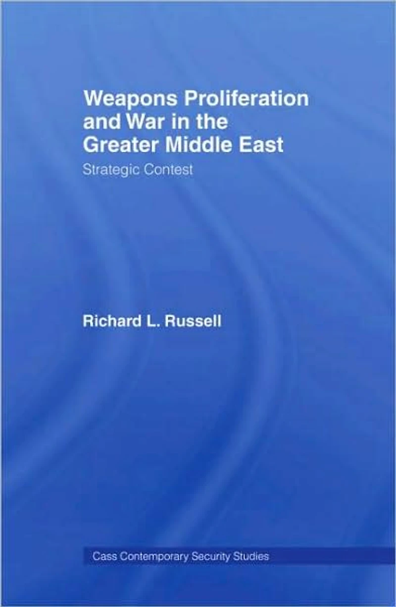 Weapons Proliferation and War the Greater Middle East: Strategic Contest