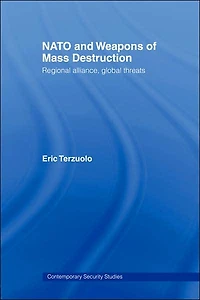 NATO and Weapons of Mass Destruction: Regional Alliance, Global Threats