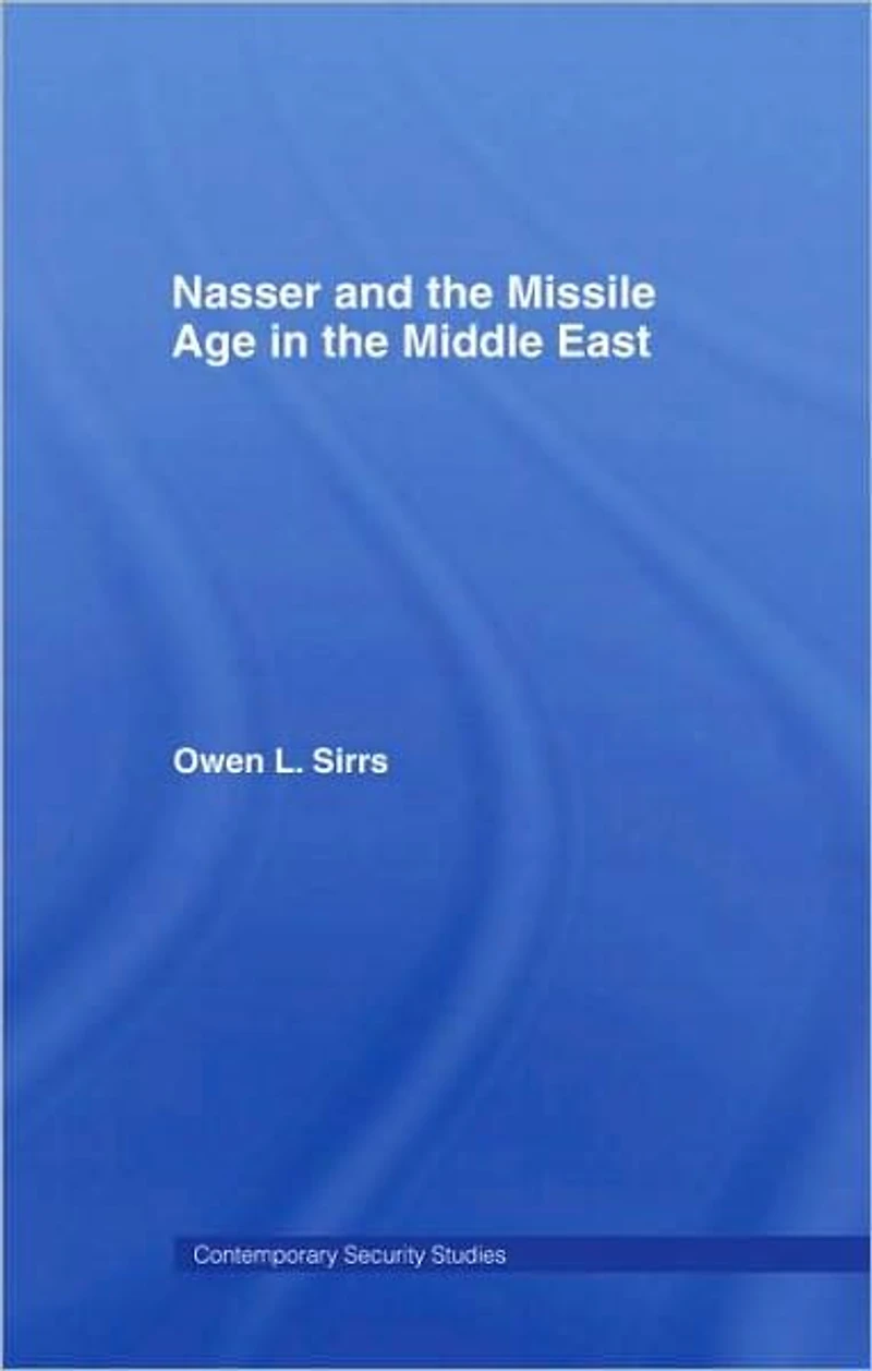 Nasser and the Missile Age Middle East