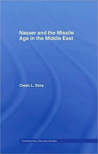 Nasser and the Missile Age Middle East