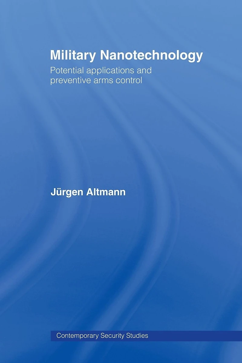 Military Nanotechnology: Potential Applications and Preventive Arms Control
