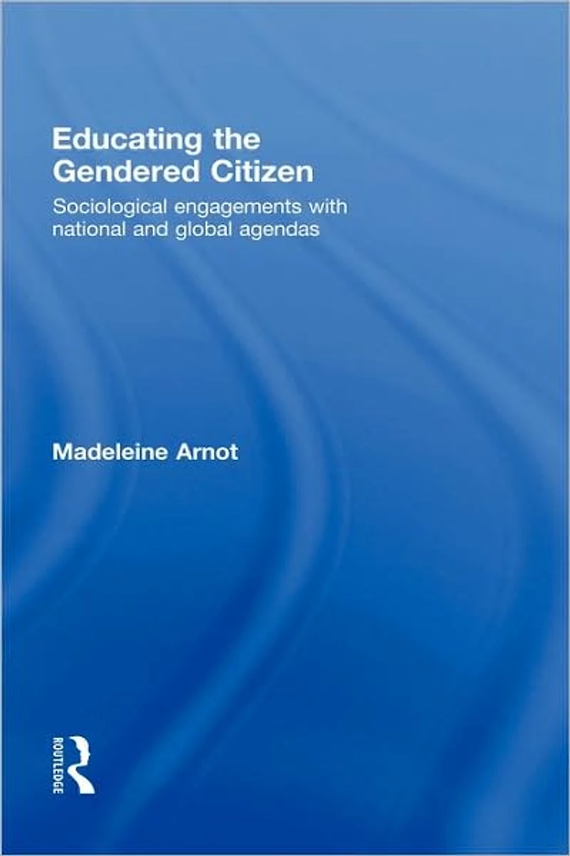Educating the Gendered Citizen: sociological engagements with national and global agendas