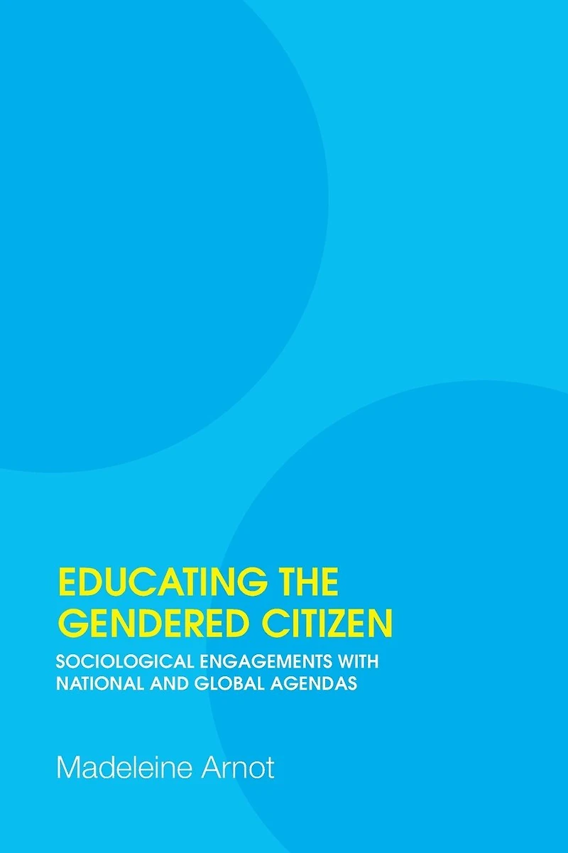 Educating the Gendered Citizen: sociological engagements with national and global agendas