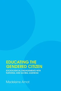 Educating the Gendered Citizen: sociological engagements with national and global agendas