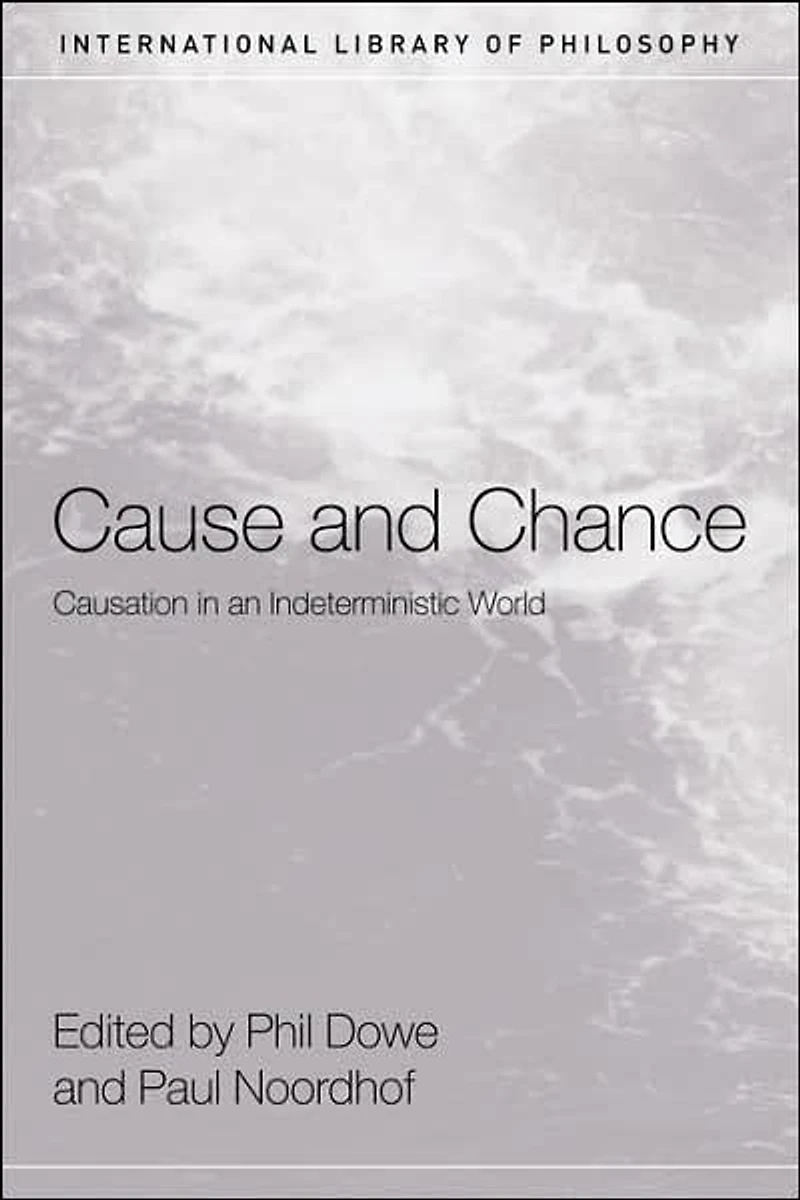 Cause and Chance: Causation an Indeterministic World