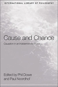 Cause and Chance: Causation an Indeterministic World