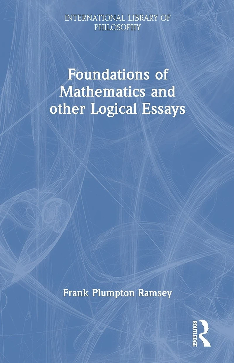 Foundations of Mathematics and other Logical Essays