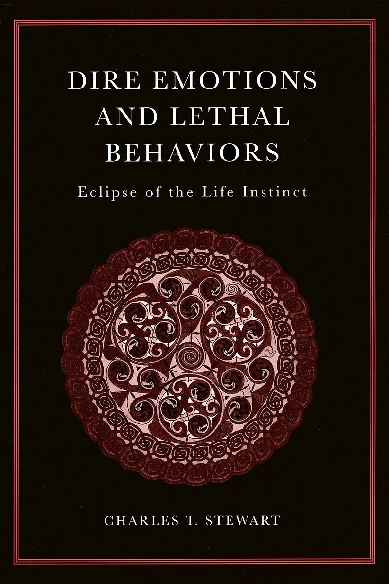 Dire Emotions and Lethal Behaviours: Eclipse of the Life Instinct