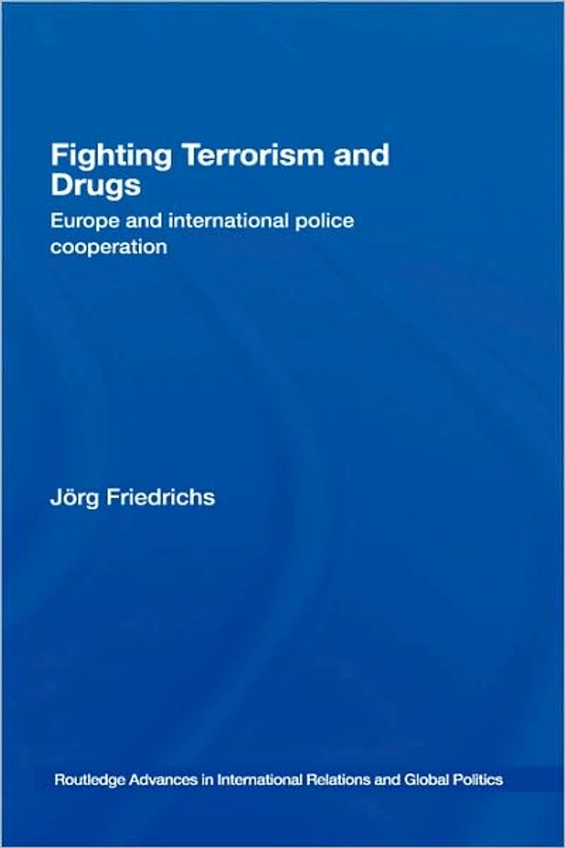 Fighting Terrorism and Drugs: Europe International Police Cooperation