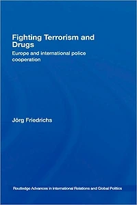 Fighting Terrorism and Drugs: Europe International Police Cooperation
