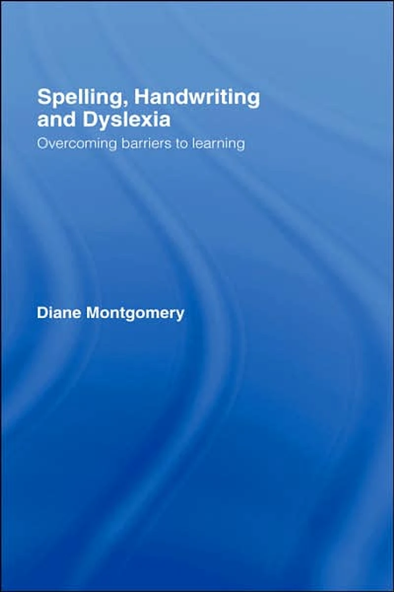 Spelling, Handwriting and Dyslexia: Overcoming Barriers to Learning