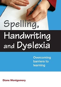 Spelling, Handwriting and Dyslexia: Overcoming Barriers to Learning